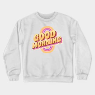 Good morning rainbow lettering Crewneck Sweatshirt